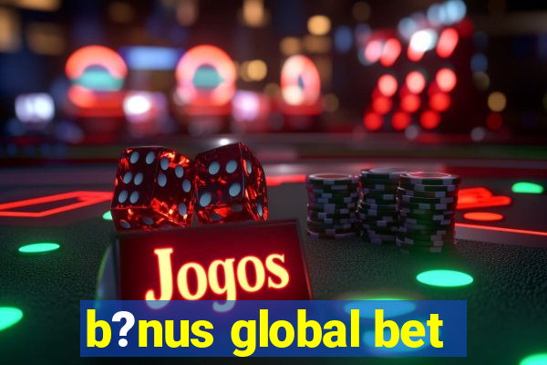 b?nus global bet