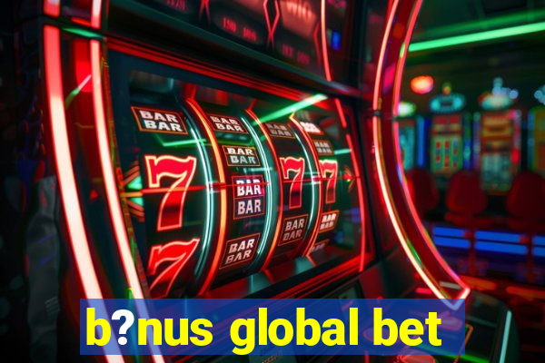 b?nus global bet