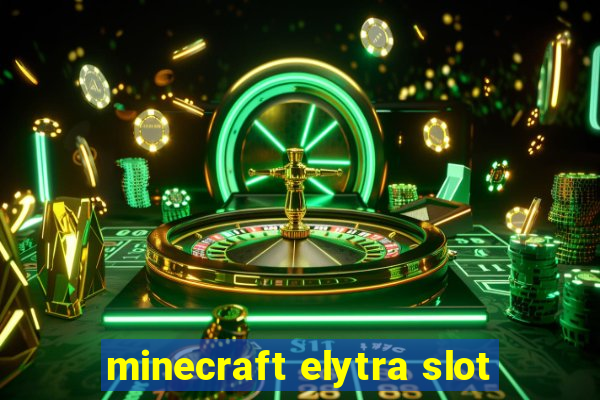 minecraft elytra slot