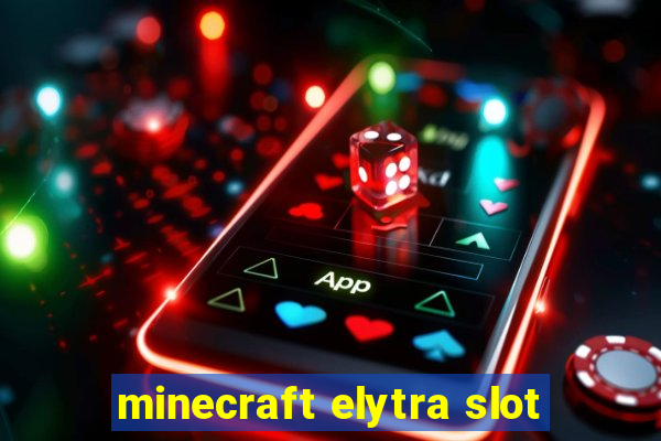 minecraft elytra slot