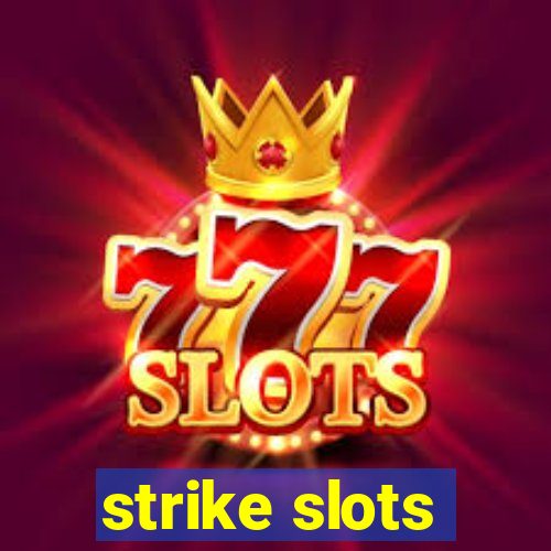 strike slots