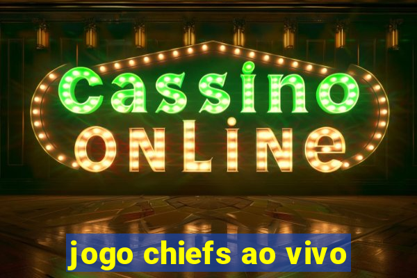 jogo chiefs ao vivo