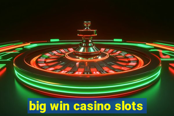 big win casino slots