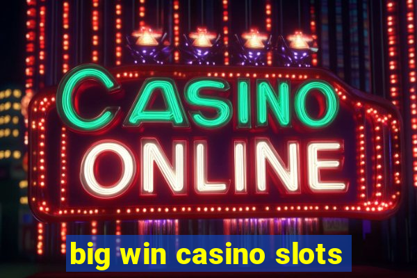 big win casino slots