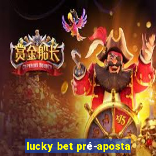 lucky bet pré-aposta