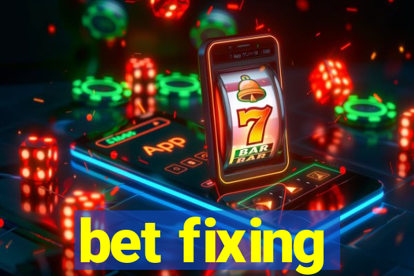 bet fixing