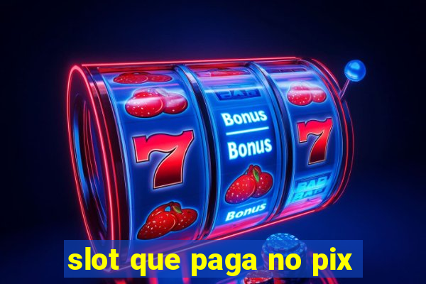 slot que paga no pix