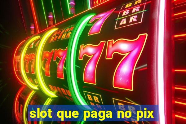 slot que paga no pix