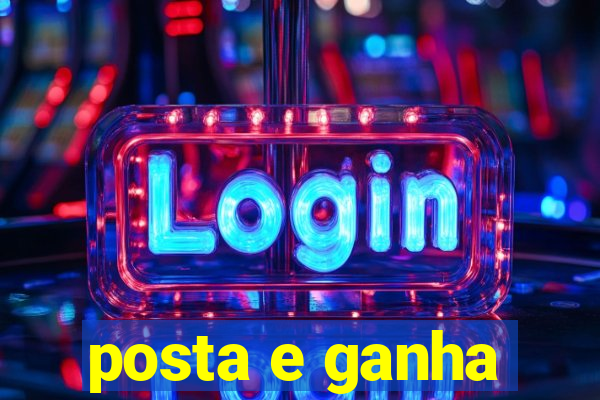 posta e ganha