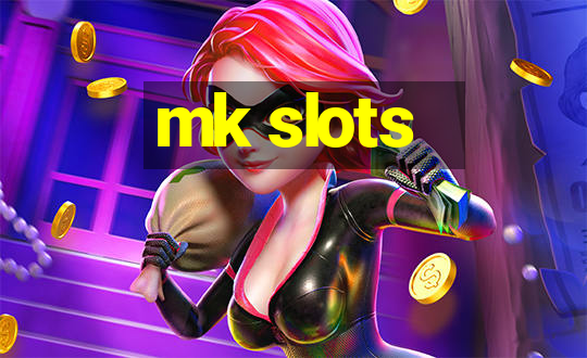 mk slots