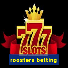 roosters betting