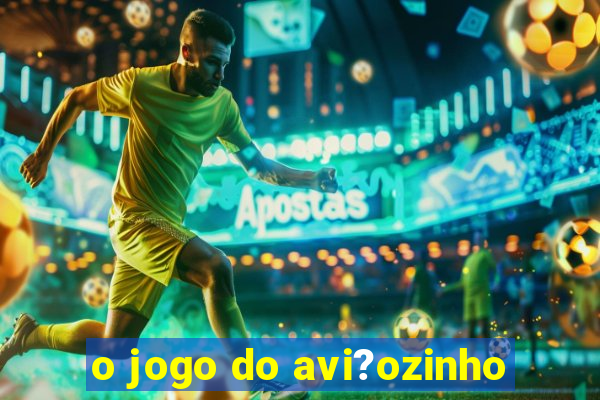 o jogo do avi?ozinho