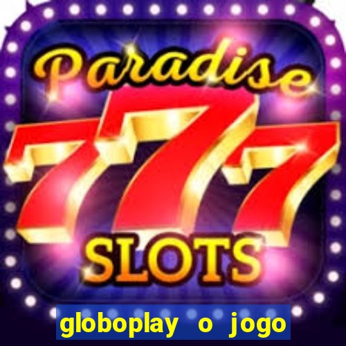 globoplay o jogo que mudou a história