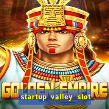 startup valley slot free play