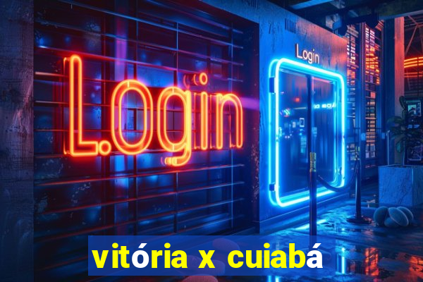 vitória x cuiabá