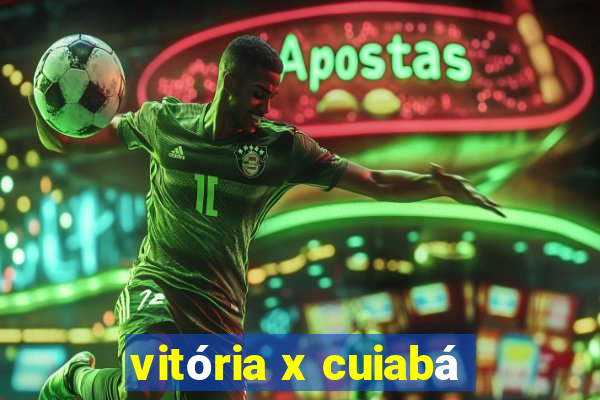 vitória x cuiabá