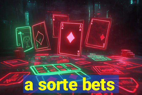 a sorte bets