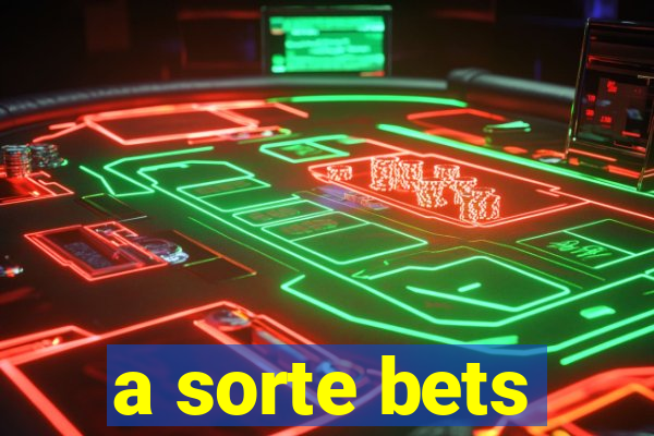 a sorte bets