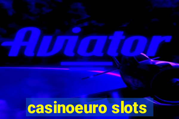 casinoeuro slots