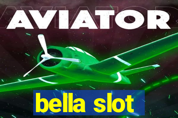 bella slot