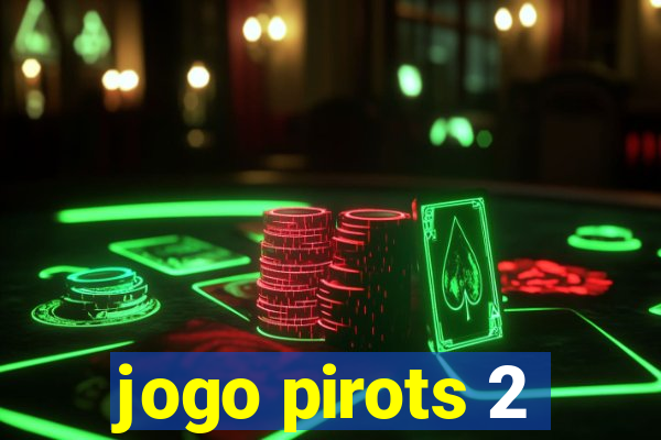 jogo pirots 2