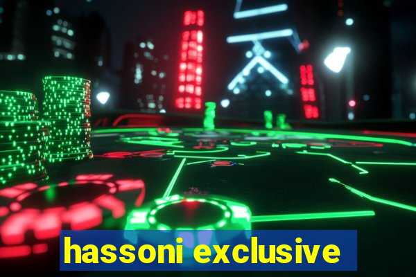 hassoni exclusive