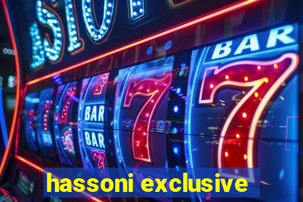 hassoni exclusive