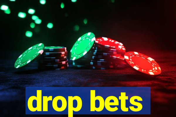 drop bets