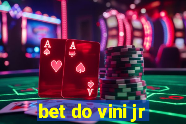 bet do vini jr