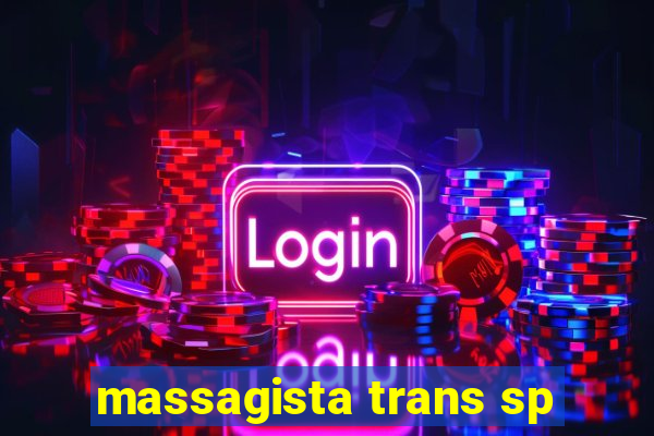 massagista trans sp