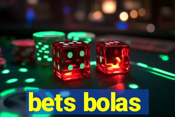 bets bolas