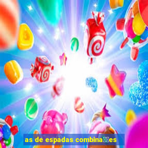 as de espadas combina莽玫es