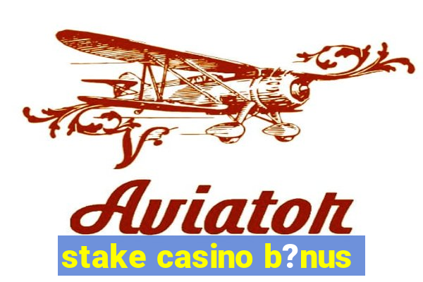 stake casino b?nus