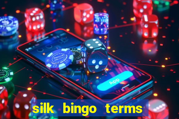 silk bingo terms and conditions