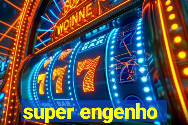 super engenho