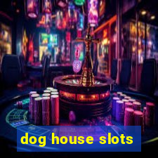 dog house slots