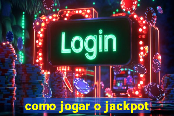 como jogar o jackpot