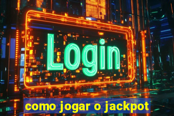 como jogar o jackpot