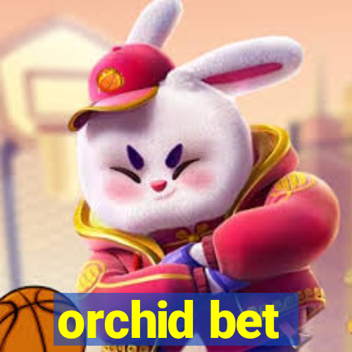 orchid bet