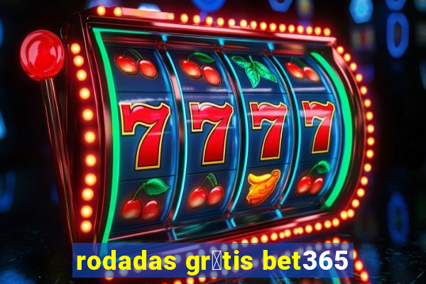 rodadas gr谩tis bet365