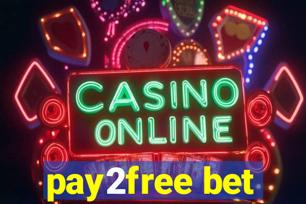 pay2free bet