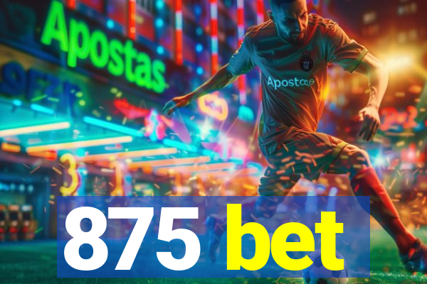 875 bet