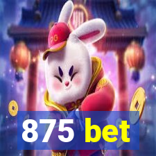 875 bet