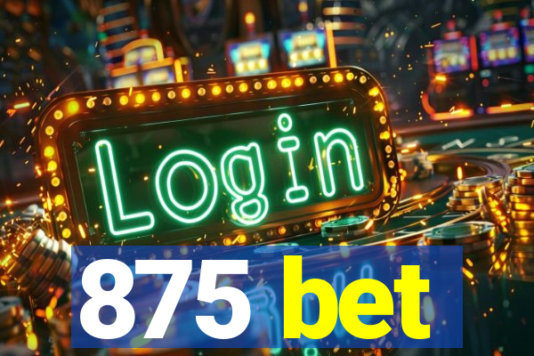 875 bet