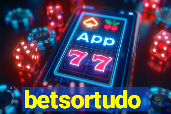 betsortudo