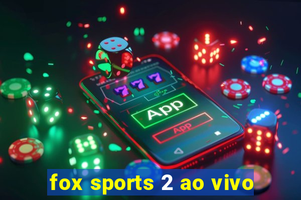 fox sports 2 ao vivo