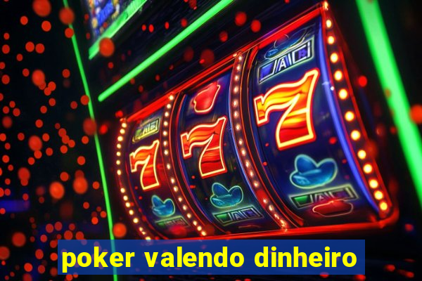 poker valendo dinheiro