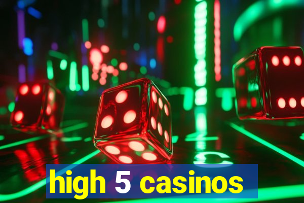 high 5 casinos