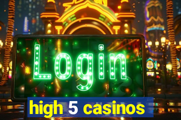 high 5 casinos