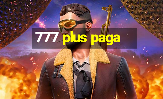 777 plus paga